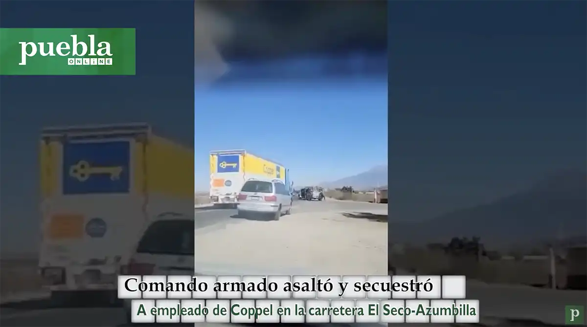 Comando armado asaltó y secuestró a empleado de Coppel en la carretera El Seco Azumbilla en Puebla